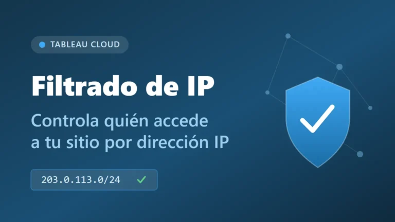 Filtrado de IP en Tableau Cloud: controla quién accede a tu sitio por dirección IP